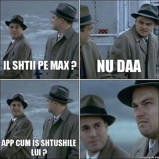 il shtii pe max ? nu daa app cum is shtushile lui ? , Комикс дикаприо 4