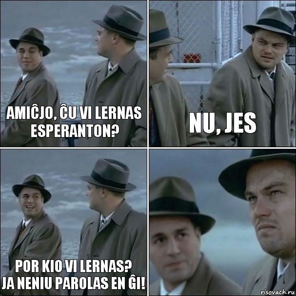 Amiĉjo, ĉu vi lernas Esperanton? nu, jes Por kio vi lernas?
Ja neniu parolas en ĝi! , Комикс дикаприо 4