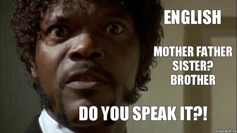 ENGLISH MOTHER FATHER sister? brother DO YOU SPEAK IT?!, Комикс  English