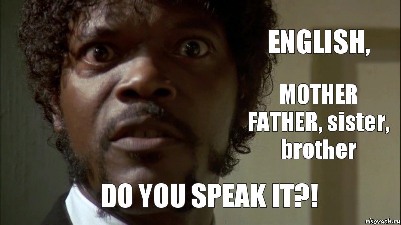 ENGLISH, MOTHER FATHER, sister, brother DO YOU SPEAK IT?!, Комикс  English