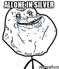 Allone in Silver , Мем Forever Alone