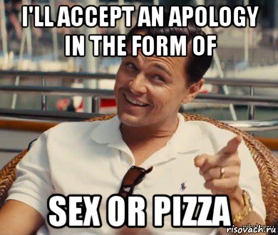 i'll accept an apology in the form of sex or pizza, Мем Хитрый Гэтсби