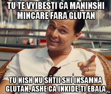 tu te vyibesti ca maninshi mincare fara glutan tu nish nu shtii shi insamna glutan, ashe ca inkide-ti ebala, Мем Хитрый Гэтсби