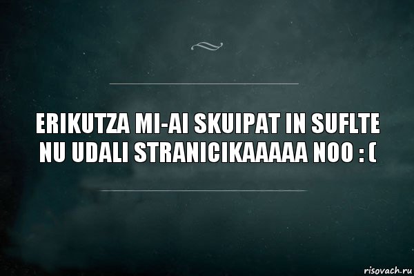 eRIKUTZA MI-AI SKUIPAT IN SUFLTE
NU UDALI STRANICIKAAAAA NOO : (, Комикс Игра Слов