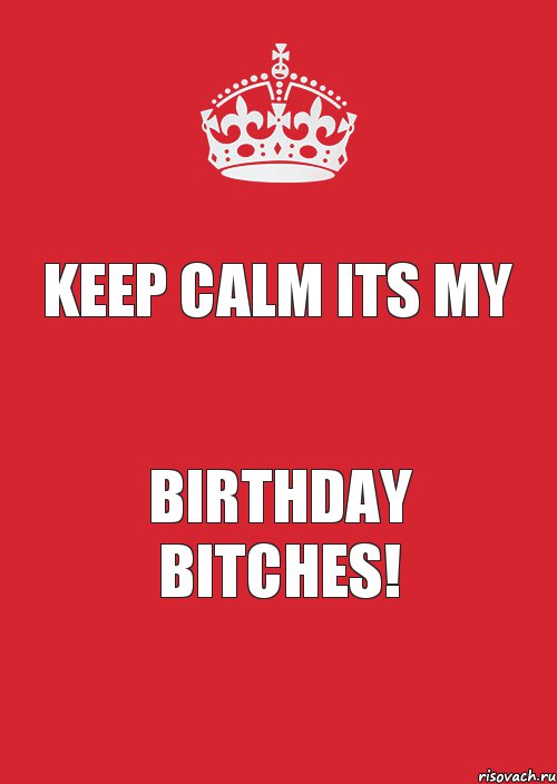 Keep Calm Its my Birthday Bitches!, Комикс Keep Calm 3