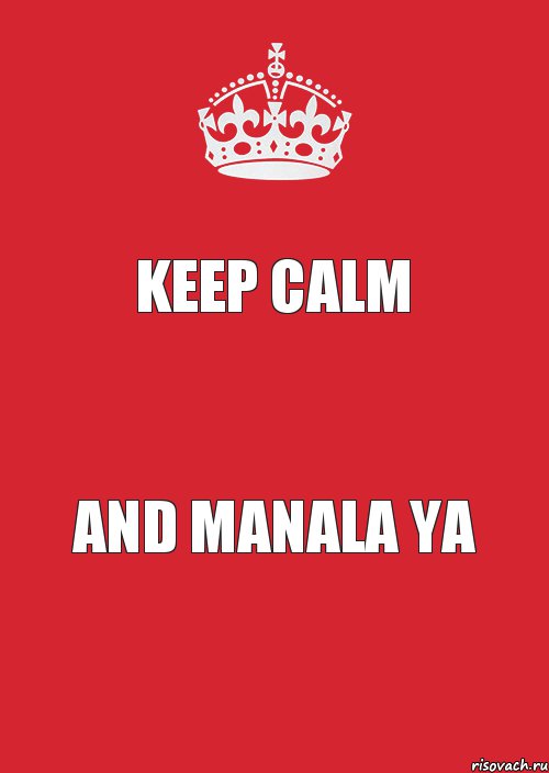 KEEP CALM AND MANALA YA, Комикс Keep Calm 3