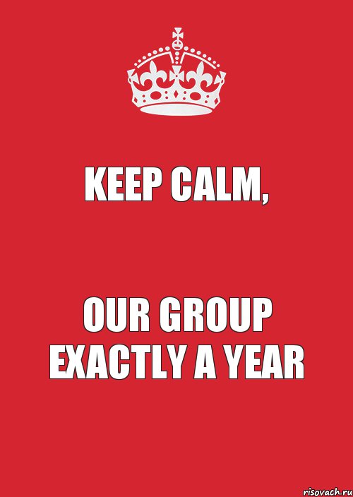 KEEP CALM, Our Group Exactly a year, Комикс Keep Calm 3