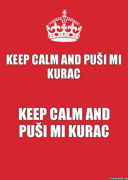 keep calm and puši mi kurac keep calm and puši mi kurac, Комикс Keep Calm 3