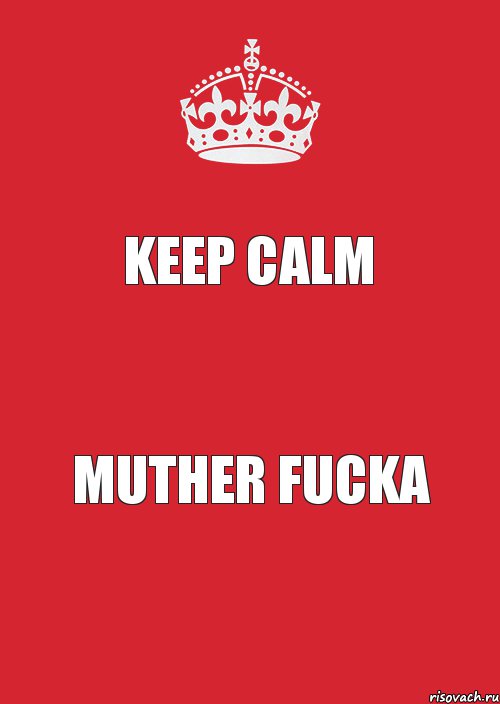 keep calm muther fucka, Комикс Keep Calm 3