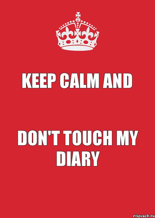 KEEP CALM AND DON'T TOUCH MY DIARY, Комикс Keep Calm 3