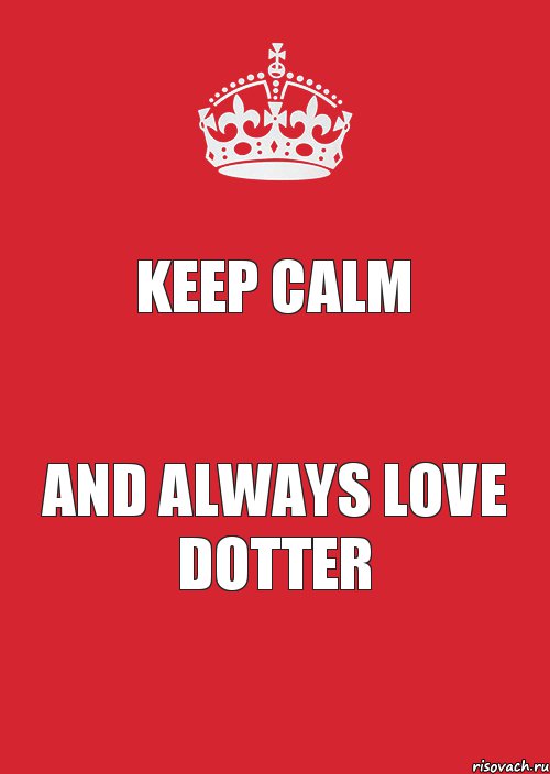 Keep calm And always love Dotter, Комикс Keep Calm 3