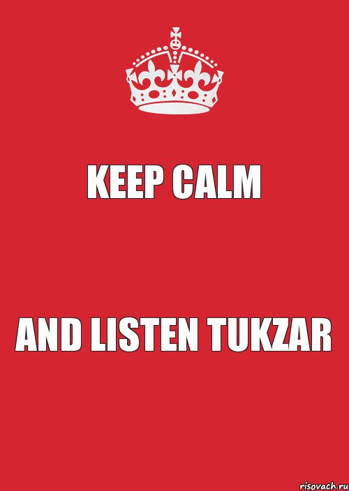 KEEP CALM AND LISTEN TUKZAR, Комикс Keep Calm 3