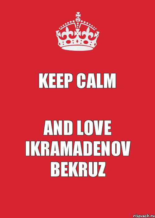 Keep Calm and love Ikramadenov Bekruz, Комикс Keep Calm 3