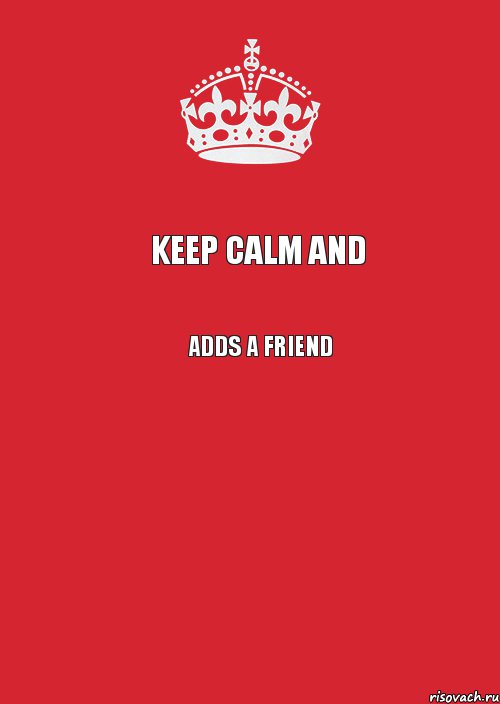 Keep Calm аnd Adds a Friend , Комикс Keep Calm 3