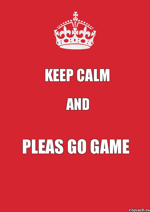 Keep calm And Pleas go game, Комикс Keep Calm 3