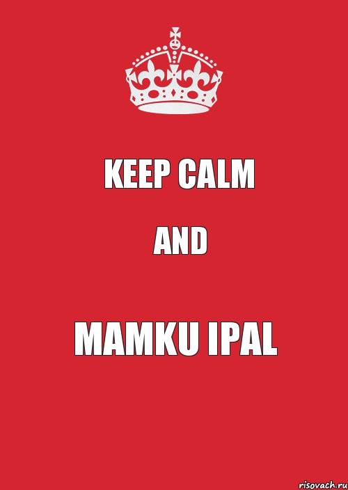 KEEP CALM AND MAMKU IPAL, Комикс Keep Calm 3