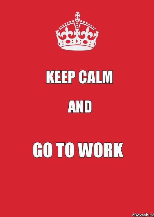 KEEP CALM AND GO TO WORK, Комикс Keep Calm 3