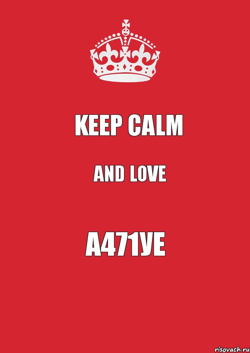 KEEP CALM AND LOVE A471УЕ, Комикс Keep Calm 3