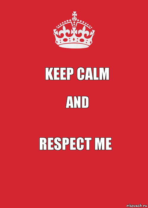 KEEP CALM AND Respect me, Комикс Keep Calm 3