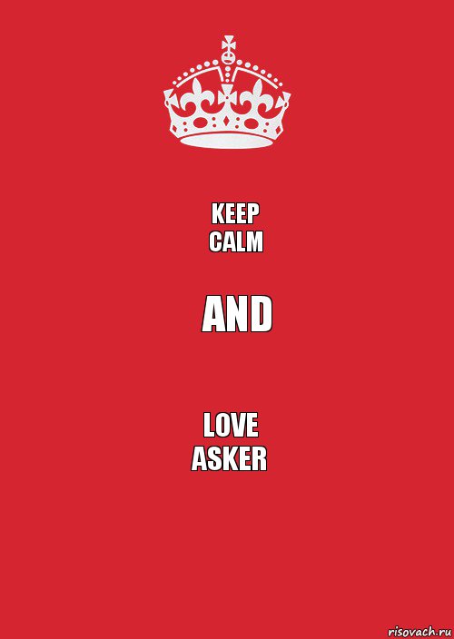 KEEP
Calm and love
asker, Комикс Keep Calm 3