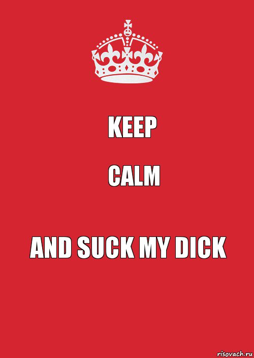 Keep Calm And suck my dick, Комикс Keep Calm 3