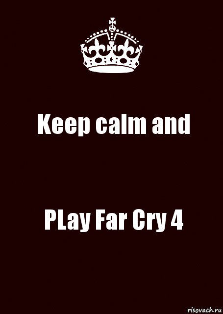 Keep calm and PLay Far Cry 4, Комикс keep calm