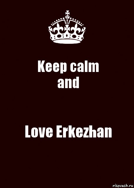 Keep calm
and Love Erkezhan, Комикс keep calm