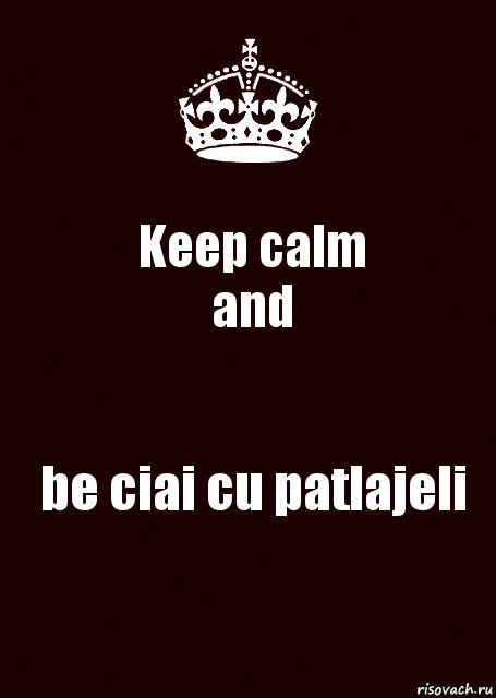 Keep calm
and be ciai cu patlajeli, Комикс keep calm