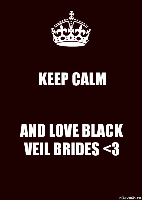 KEEP CALM AND LOVE BLACK VEIL BRIDES <3, Комикс keep calm