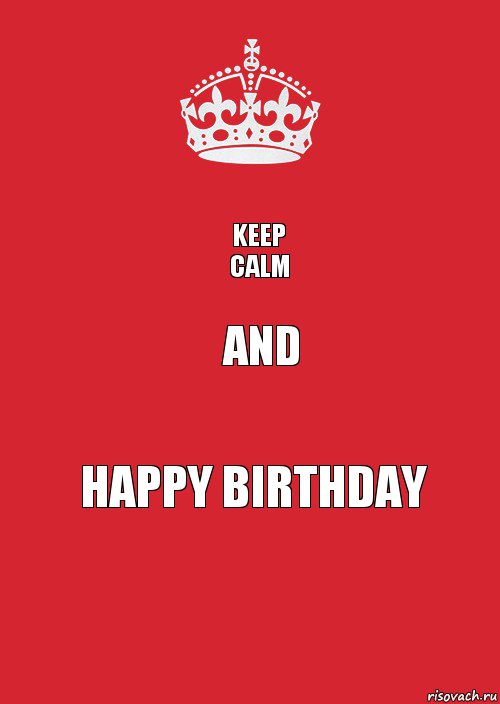 Keep
Calm And Happy Birthday, Комикс Keep Calm 3