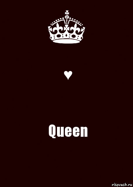 ♥ Queen