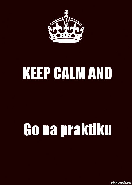 KEEP CALM AND Go na praktiku