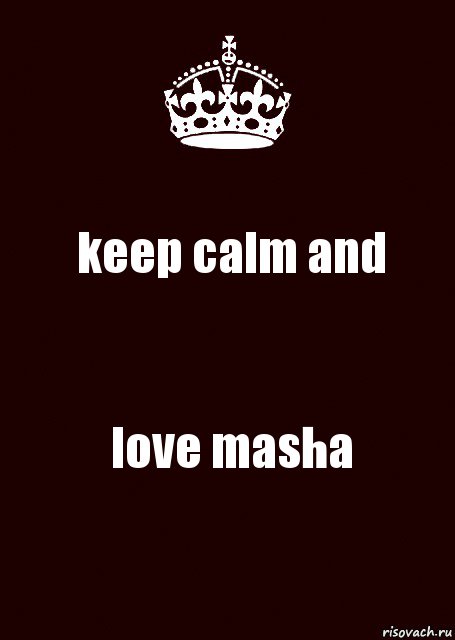 keep calm and love masha