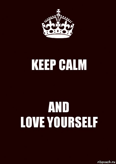 KEEP CALM AND
LOVE YOURSELF, Комикс keep calm