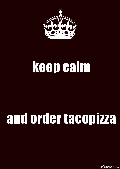 keep calm and order tacopizza