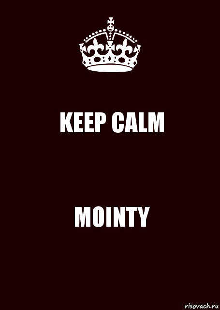 KEEP CALM MOINTY