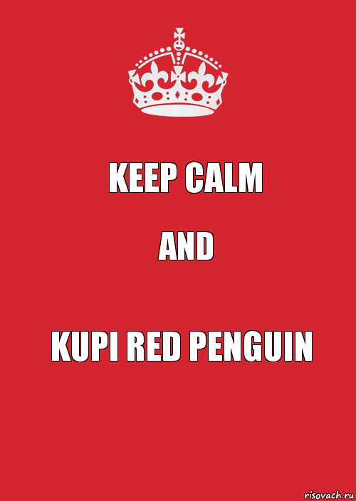 KEEP CALM AND KUPI Red Penguin, Комикс Keep Calm 3