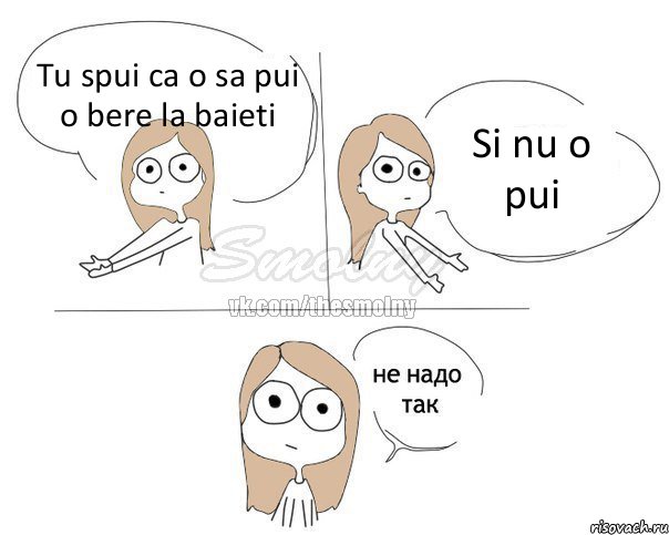 Tu spui ca o sa pui o bere la baieti Si nu o pui, Комикс Не надо так 2 зоны