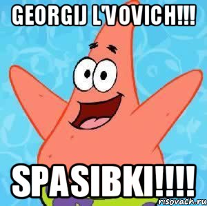 GEORGIJ L'VOVICH!!! SPASIBKI!!!!, Мем Патрик