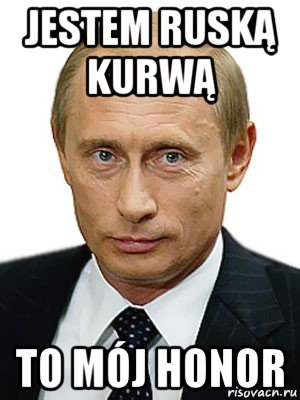 jestem ruską kurwą to mój honor, Мем Путин