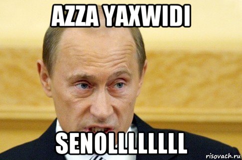 azza yaxwidi senollllllll, Мем путин