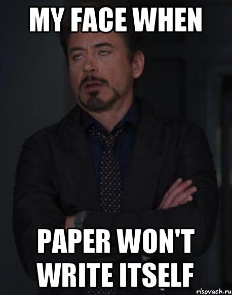 My face when paper won't write itself, Мем твое выражение лица