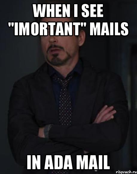 when I see "imortant" mails IN ADA MAIL, Мем твое выражение лица