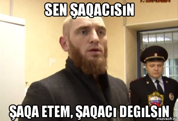 sen şaqacısın şaqa etem, şaqacı degılsın, Мем Шучу