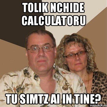 Tolik nchide calculatoru Tu simtz ai in tine?, Мем  Злые родители