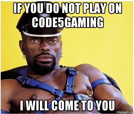 if you do not play on code5gaming i will come to you, Мем Черный властелин