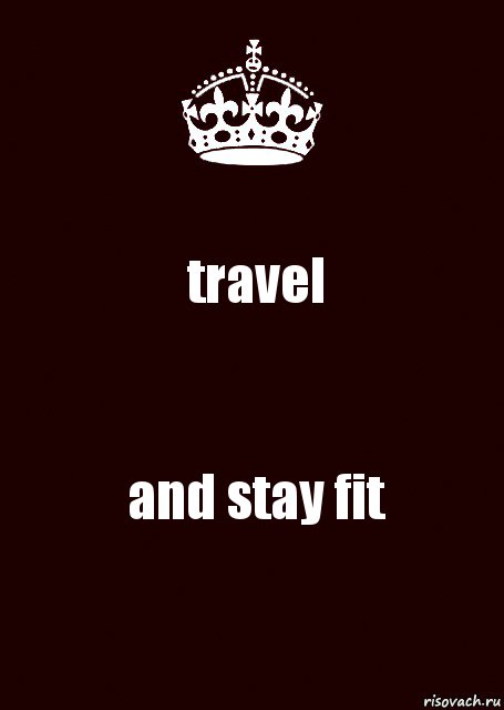 travel and stay fit, Комикс keep calm