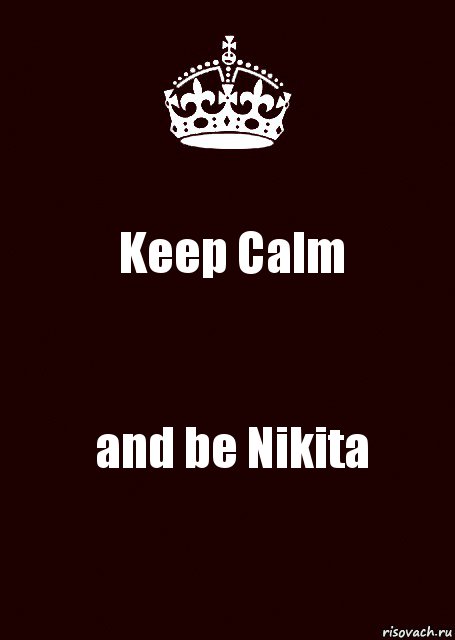 Keep Calm and be Nikita