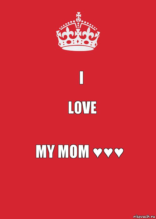 I love my mom ♥♥♥, Комикс Keep Calm 3