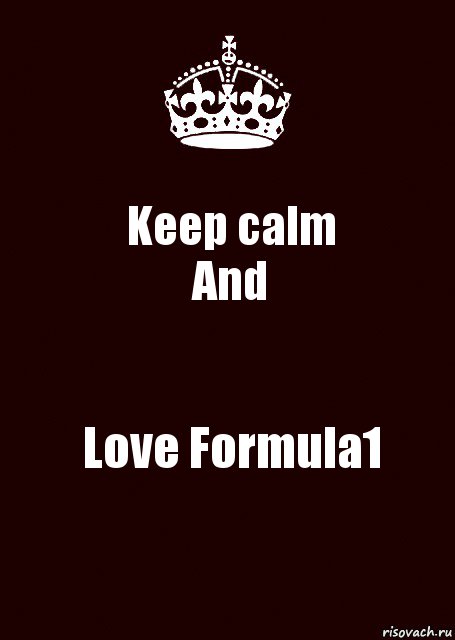 Keep calm
And Love Formula1